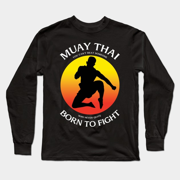 Muay Thai Born to Fight Long Sleeve T-Shirt by KewaleeTee